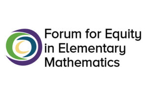 Forum for Equity in Elementary Mathematics