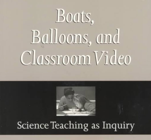 Boats, Balloons, and Classroom Video: Science Teaching as Inquiry